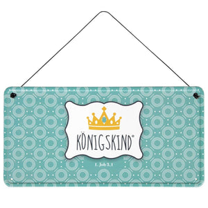 Blechschild Königskind