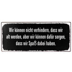 Blechschild 13x30cm "Wir können nicht verhindern, dass wir alt werden.."