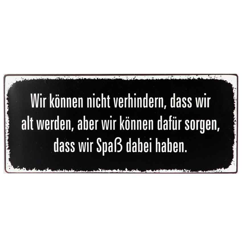 Blechschild 13x30cm "Wir können nicht verhindern, dass wir alt werden.."