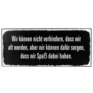 Blechschild 13x30cm "Wir können nicht verhindern, dass wir alt werden.."