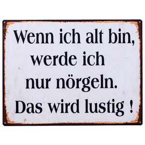 Blechschild 26x35 cm "Wenn ich alt bin, werde ich nur nörgeln. Das wird lustig!"