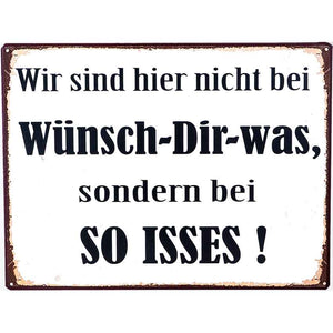 Blechschild 26x35 cm "Wir sind hier nicht bei wünsch-dir-was.."