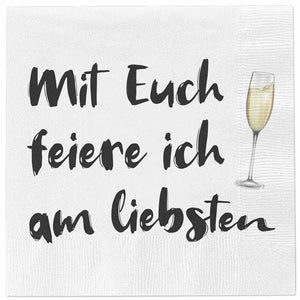 Servietten "Mit Euch feiere ich am liebsten" 20 Stück