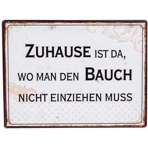Blechschild 26x35 cm "Zuhause ist da, wo man den Bauch nicht einziehen muß"