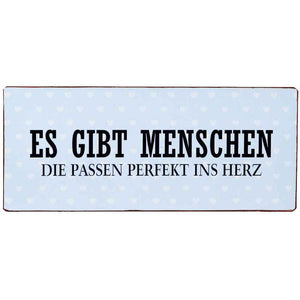 Blechschild 13x30cm "Es gibt Menschen die passen perfekt ins Herz"